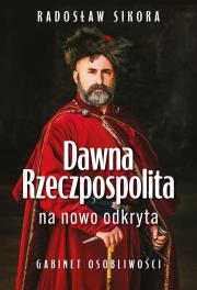 Okładka książki Dawna Rzeczpospolita na nowo odkryta