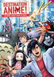 Okładka książki Destination Anime! An Anime Lover's Guide to Tokyo