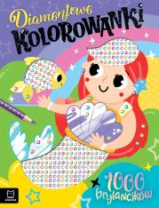 Diamentowe kolorowanki z syrenką. 1000 brylancików. Autor: Kaczyńska Agata. Dadada.pl Okładka książki Diamentowe kolorowanki z syrenką. 1000 brylancików
