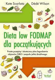 Dieta low-FODMAP dla początkujących. Proste przepisy i skuteczny plan łagodzenia objawów SIBO i zespołu jelita drażliwego. Autor: Scarlata Kate, Dede Wilson. Dadada.pl Okładka książki Dieta low-FODMAP dla początkujących. Proste przepisy i skuteczny plan łagodzenia objawów SIBO i zespołu jelita drażliwego