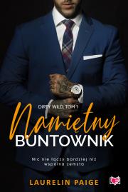 Dirty wild T.1 Namiętny buntownik. Autor: Paige Laurelin, Grzegorz Gołębski. Dadada.pl Okładka książki Dirty wild T.1 Namiętny buntownik