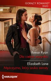 Dla ciebie wszystko. Autor: Reese Ryan Elizabeth Lane. Dadada.pl Okładka książki Dla ciebie wszystko