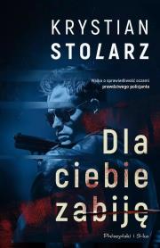 Dla ciebie zabiję DL. Autor: Krystian Stolarz. Dadada.pl Okładka książki Dla ciebie zabiję DL