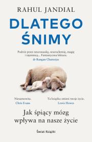 Okładka książki Dlatego śnimy. Jak śpiący mózg wpływa na nasze życie