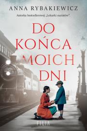 Do końca moich dni. Autor: Rybakiewicz Anna. Dadada.pl Okładka książki Do końca moich dni