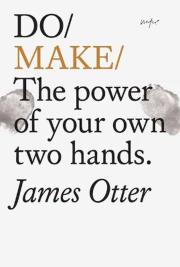 Okładka książki Do Make: The Power Of Your Own Two Hands.