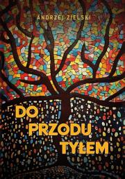 Do przodu tyłem. Autor: Zielski Andrzej. Dadada.pl Okładka książki Do przodu tyłem