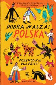 Okładka książki Dobra nasza! Przewodnik dla dzieci