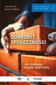 Dobrobyt społeczności. Autor: Guinan Joe, O'Neill Martin. Dadada.pl Okładka książki Dobrobyt społeczności