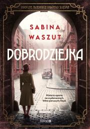 Okładka książki Dobrodziejka. Mroczne tajemnice dawnego Śląska