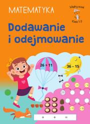Okładka książki Dodawanie i odejmowanie. Matematyka. Klasa 1-3. Mądry Uczeń