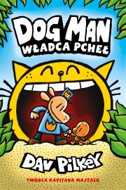 Dogman Tom 5 Władca pcheł. Autor: Dav Pilkey. Dadada.pl Okładka książki Dogman Tom 5 Władca pcheł