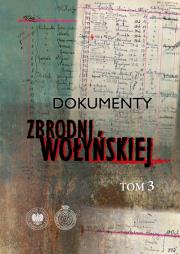 Okładka książki Dokumenty zbrodni wołyńskiej T.3