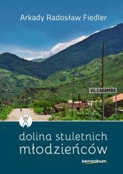 Dolina stuletnich młodzieńców. Autor: Fiedler Arkady Radosław. Dadada.pl Okładka książki Dolina stuletnich młodzieńców