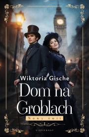 Okładka książki Dom na Groblach. Nowy Świt