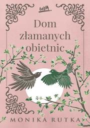 Dom złamanych obietnic. Autor: Monika Rutka. Dadada.pl Okładka książki Dom złamanych obietnic