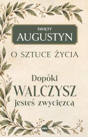 Okładka książki Dopóki walczysz, jesteś zwycięzcą. O sztuce życia
