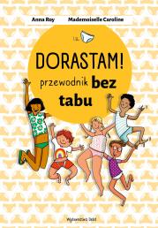 Okładka książki Dorastam! Przewodnik bez tabu