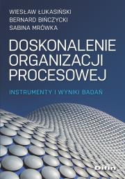 Doskonalenie organizacji procesowej. Autor: Łukasiński Wiesław, Bińczycki Bernard, Mrówka Sabina. Dadada.pl Okładka książki Doskonalenie organizacji procesowej