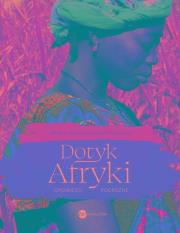 Dotyk Afryki. Opowieści podróżne (wyd.2). Autor: Beata Lewandowska-Kaftan. Dadada.pl Okładka książki Dotyk Afryki. Opowieści podróżne (wyd.2)