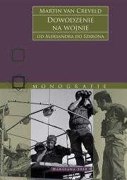 Okładka książki Dowodzenie na wojnie. Od Aleksandra do Szarona wyd. 2