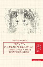 Dramaty podmiotów lirycznych. Autor: Michałowski Piotr. Dadada.pl Okładka książki Dramaty podmiotów lirycznych
