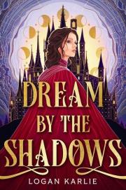 Dream by the Shadows wer. angielska. Autor: Logan Karlie. Dadada.pl Okładka książki Dream by the Shadows wer. angielska