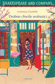 Drobne chwile wolności. Autor: Lorenza Gentile. Dadada.pl Okładka książki Drobne chwile wolności