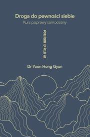 Okładka książki Droga do pewności siebie. Kurs poprawy samooceny