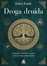 Okładka książki Droga druida. Ścieżka natury, magii i duchowej przemiany