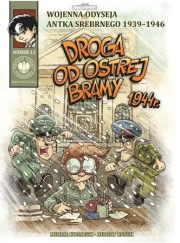 Droga od Ostrej Bramy 1944r.. Autor: Łabuszewski Tomasz, Konarski Michał, Ronek Hubert. Dadada.pl Okładka książki Droga od Ostrej Bramy 1944r.