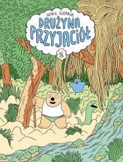 Drużyna Przyjaciół. Autor: Sophie Guerrive. Dadada.pl Okładka książki Drużyna Przyjaciół