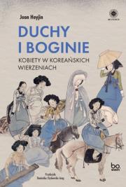 Duchy i boginie. Kobiety w koreańskich wierzeniach. Autor: Heyjin Jeon. Dadada.pl Okładka książki Duchy i boginie. Kobiety w koreańskich wierzeniach
