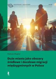 Okładka książki Duże miasta jako obszary źródłowe i docelowe migracji międzygminnych w Polsce