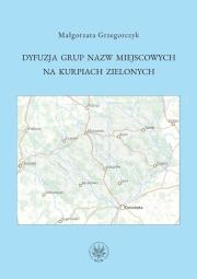 Dyfuzja grup nazw miejscowych na Kurpiach Zielonych. Autor: Grzegorczyk Małgorzata. Dadada.pl Okładka książki Dyfuzja grup nazw miejscowych na Kurpiach Zielonych