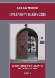Dylematy kleryckie T. 1. W kontekście.... Autor: Janusz Mastalski. Dadada.pl Okładka książki Dylematy kleryckie T. 1. W kontekście...
