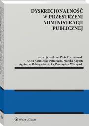 Dyskrecjonalność w przestrzeni administracji publicznej. Autor: Kaźmierska-Patrzyczna Aneta, Korzeniowski Piotr, Wilczyński Przemysław, Rabiega-Przyłęcka Agnieszka, Monika Kapusta. Dadada.pl Okładka książki Dyskrecjonalność w przestrzeni administracji publicznej