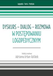 Okładka książki Dyskurs - dialog - rozmowa w postępowaniu logoped.