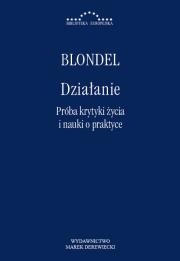 Działanie.Próba krytyki życia i nauki o praktyce. Autor: Blondel Maurice. Dadada.pl Okładka książki Działanie.Próba krytyki życia i nauki o praktyce