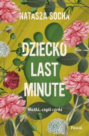 Dziecko last minute Wielkie Litery. Autor: Natasza Socha. Dadada.pl Okładka książki Dziecko last minute Wielkie Litery