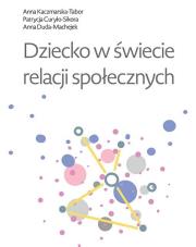 Dziecko w świecie relacji społecznych. Autor: Patrycja Curyło-Sikora. Dadada.pl Okładka książki Dziecko w świecie relacji społecznych