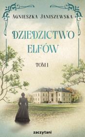 Dziedzictwo elfów. Tom 1. Autor: Agnieszka Janiszewska. Dadada.pl Okładka książki Dziedzictwo elfów. Tom 1