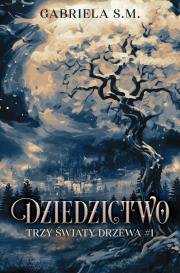 Okładka książki Dziedzictwo. Trzy Światy Drzewa. Tom 1