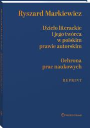 Okładka książki Dzieło literackie i jego twórca w polskim prawie autorskim, Ochrona prac naukowych (reprint)