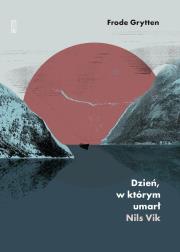 Okładka książki Dzień, w którym umarł Nils Vik
