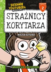 Okładka książki Dziennik Youtubera przedstawia: Strażnicy korytarza. Niezła sztuka