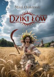 Dziki łów. Autor: Chmielewski Marek. Dadada.pl Okładka książki Dziki łów