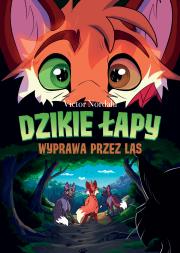 Okładka książki Dzikie łapy. Wyprawa przez las. Tom 2