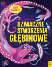Okładka książki Dziwaczne stworzenia głębinowe. Lubię naklejać
