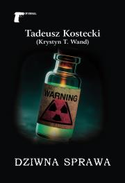 Dziwna sprawa. Autor: Tadeusz Kostecki (Krystyn T. Wand). Dadada.pl Okładka książki Dziwna sprawa